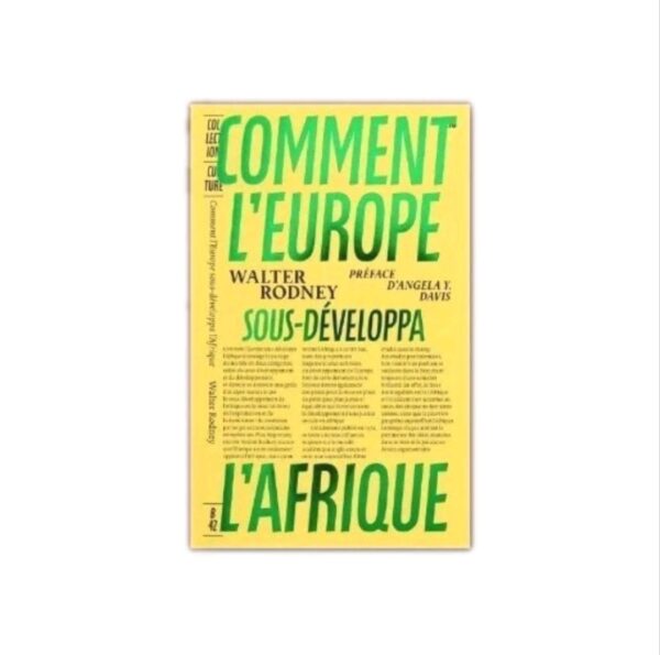 COMMENT L’EUROPE SOUS-DÉVELOPPA L’AFRIQUE